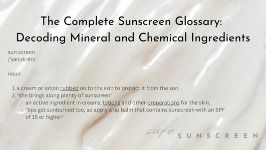The Complete Sunscreen Glossary: Decoding Mineral and Chemical Ingredients