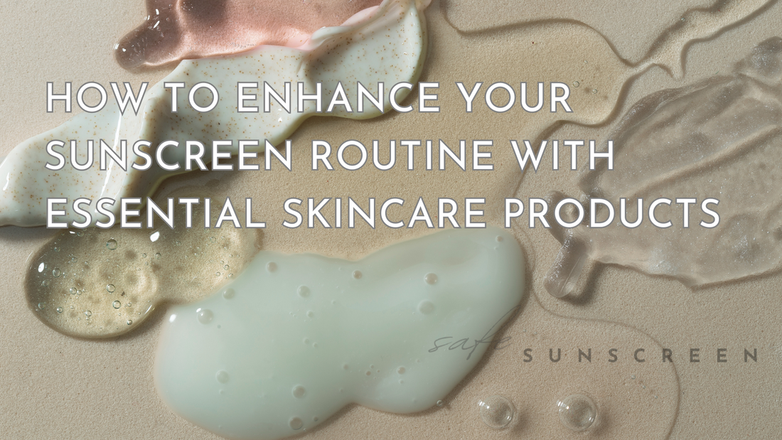 How to Enhance Your Sunscreen Routine with Essential Skincare Products