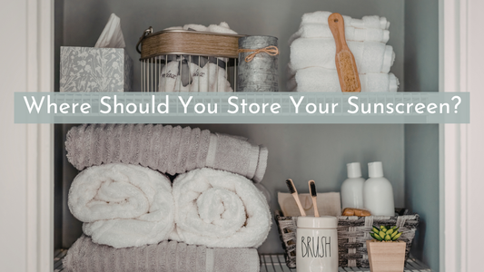 Where Should You Store Mineral Sunscreen? Tips to Keep SPF Effective